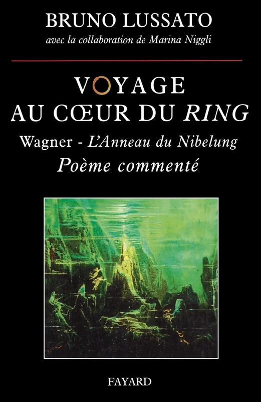 Voyage au coeur du Ring, tome 1: Richard Wagner - L'Anneau du Nibelung, poème commenté