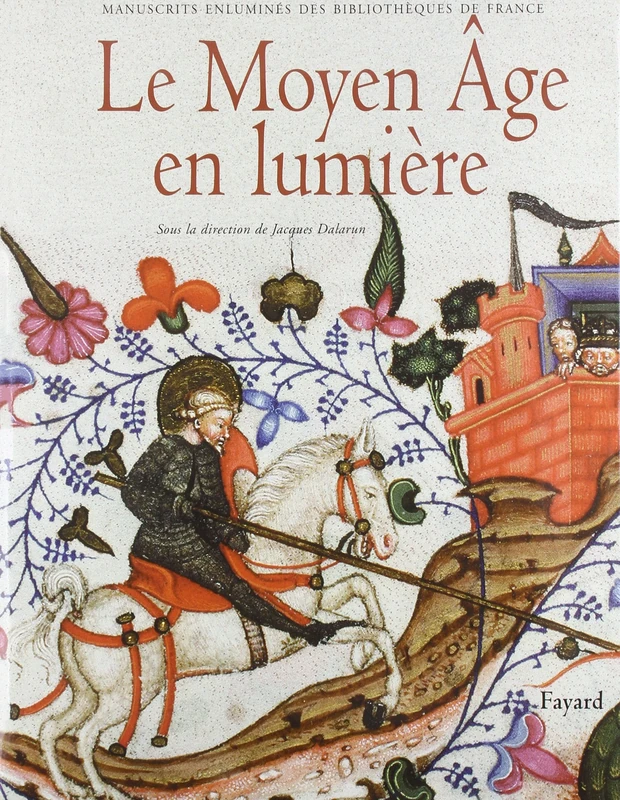 Le Moyen Age en lumière: Manuscrits enluminés des bibliothèques de France