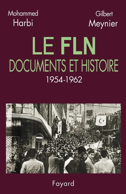 Le FLN: Documents et histoire (1954-1962)