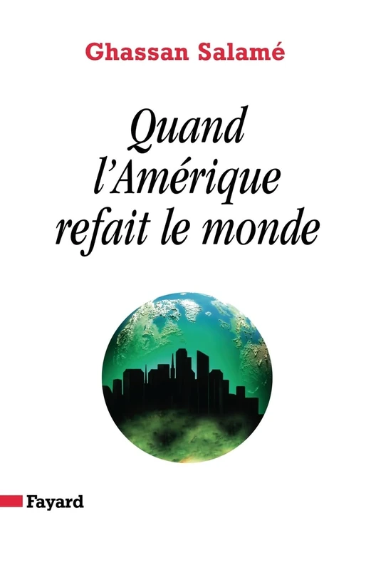 Quand l'Amérique refait le monde