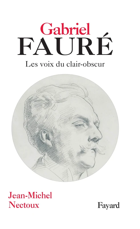 Gabriel Fauré: Les voies de clair-obscur