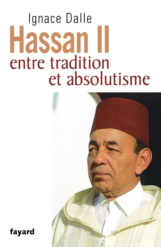 Hassan II: Entre tradition et absolutisme (Biographies Historiques)