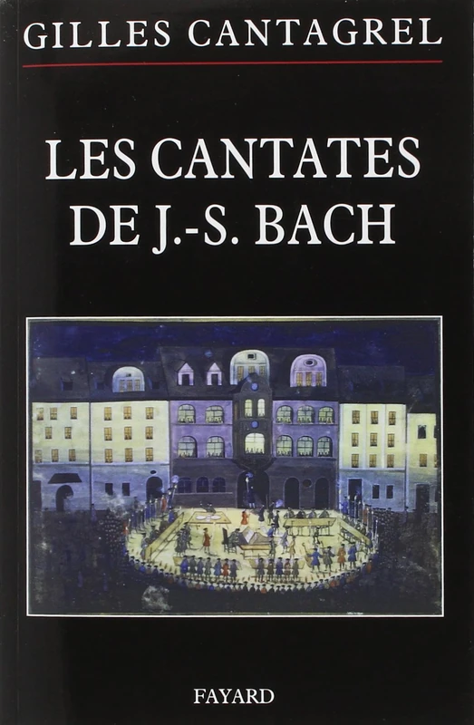Les cantates de Bach: Textes, traductions, commentaires