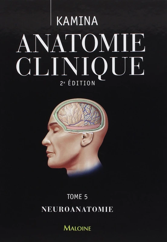 Anatomie Clinique T.5 - Neuroanatomie: 0000