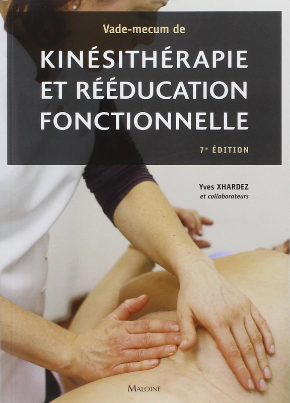 VADE-MECUM DE KINESITHERAPIE ET DE REEDUCATION FONCTIONNELLE, 7E ED: Techniques, pathologie et indications de traitement pour le praticien
