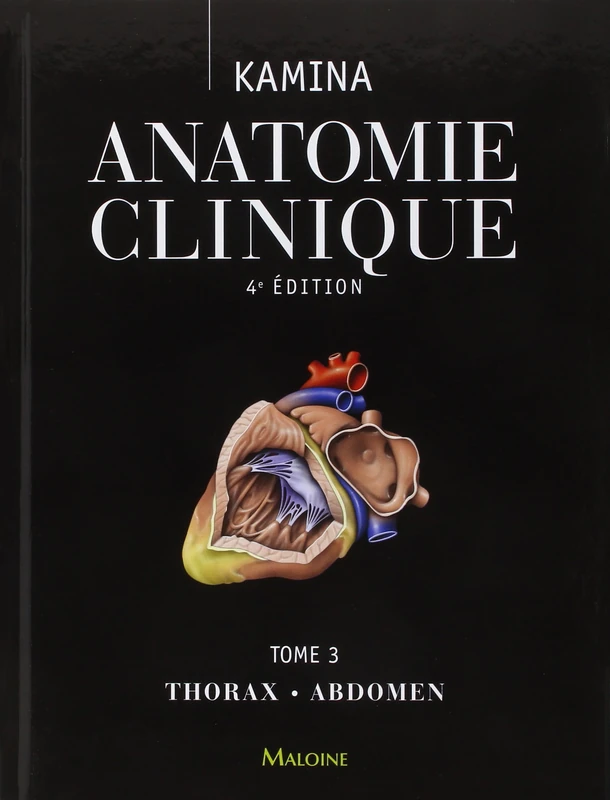 Anatomie Clinique - Thorax, Abdomen (3): Tome 3, Thorax, abdomen