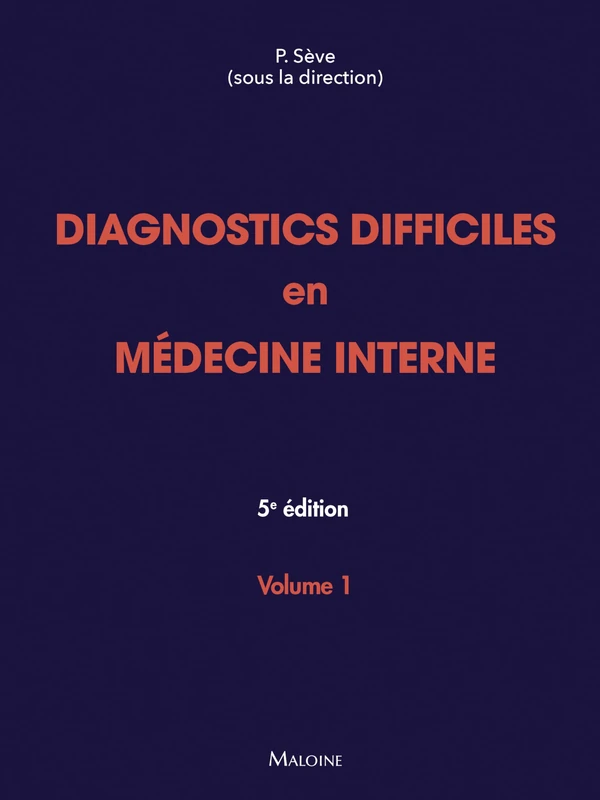 Diagnostics difficiles en médecine interne. Vol 1, 5e éd.: Volume 1