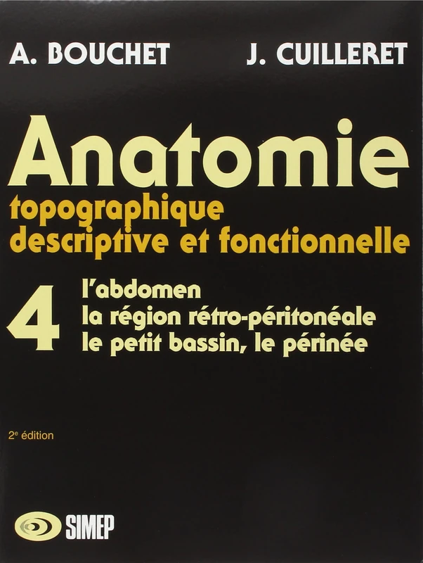 Anatomie T4 - L'abdomen, la région rétro-péritonéale, le petit bassin, le périnée: T4 L'ABDOMEN