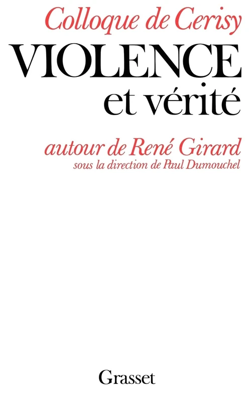 Violence et vérité - Autour de René Girard