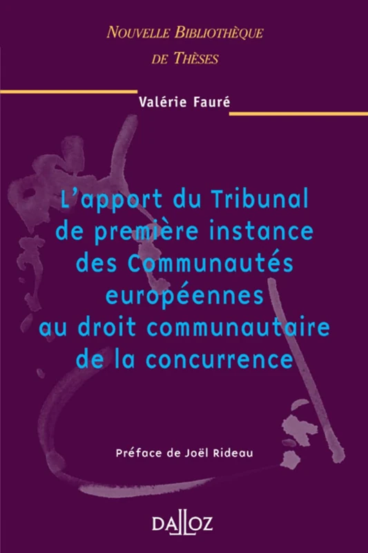 L'apport du tribunal de première instance des Communautés européennes au droit communautaire de la concurrence - Volume 42 (42)