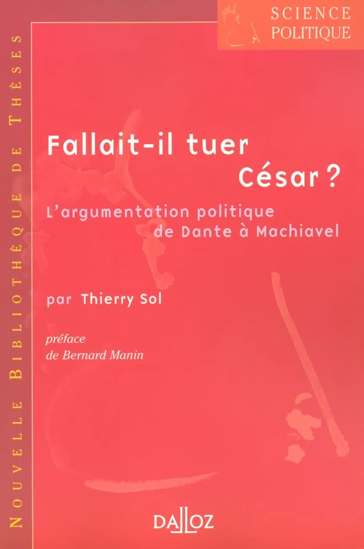 Fallait-il tuer César ? - Tome 3 L'argumentation politique de Dante à Machiavel (3)