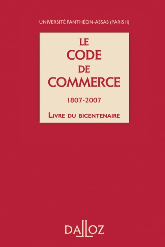 Le Code de commerce 1807-2007 - Livre du bicentenaire: Livre du bicentenaire 1807-2007
