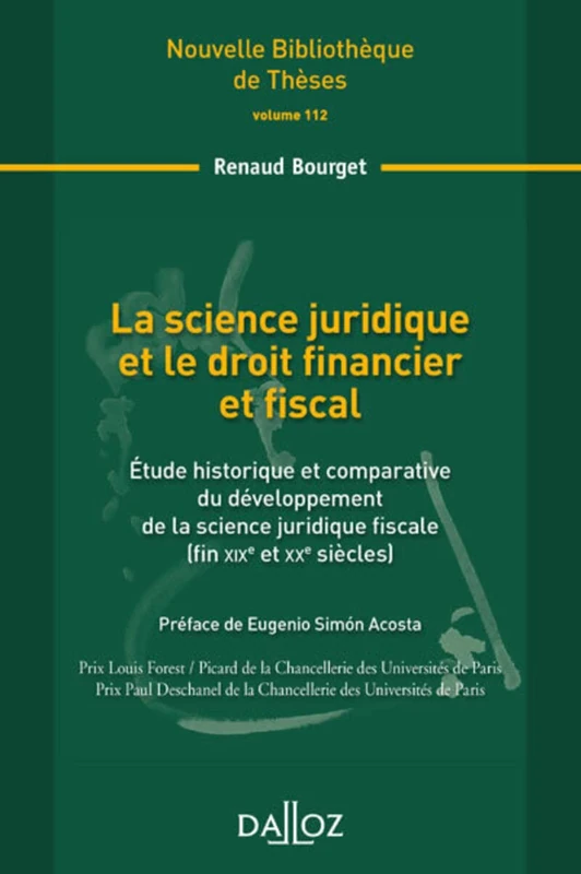 La science juridique et le droit financier et fiscal - Volume 112 Étude historique et comparative du développement de la science jur (112): Etude ... juridique fiscale (fin XIXe et XXe siècles)