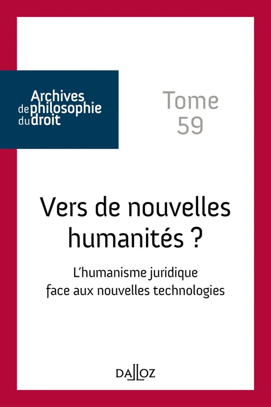 Vers de nouvelles humanités ? - Tome 59 L'humanisme juridique face aux nouvelles technologies (59)