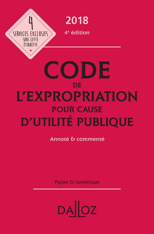 Code de l'expropriation pour cause d'utilité publique 2018, annoté et commenté - 4e éd.