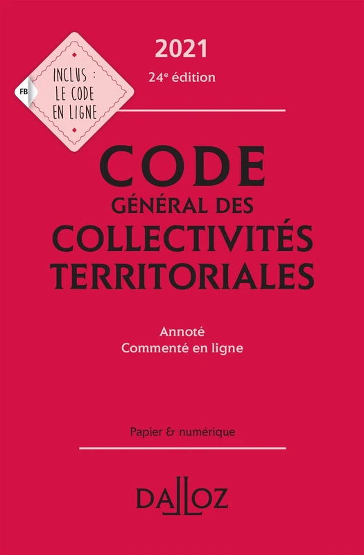Code général des collectivités territoriales 2021, annoté et commenté en ligne - 24e ed.