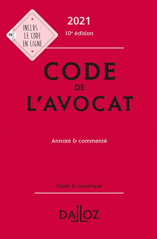 Code de l'avocat 2021 10ed - Annoté et commenté: Annoté & commenté