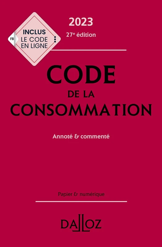 Code de la consommation 2023 27ed - Annoté et commenté: Annoté & commenté
