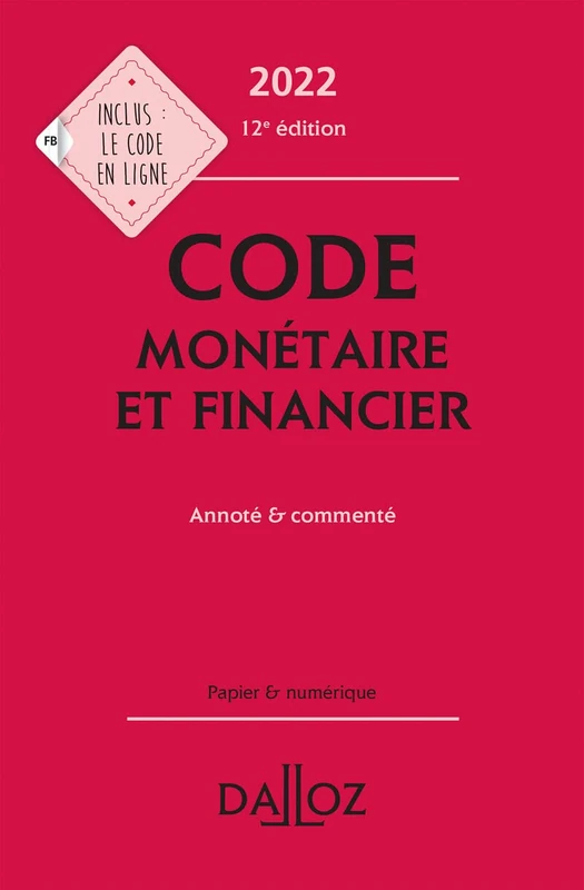 Code monétaire et financier 2022 12ed - Annoté et commenté: Annoté & commenté