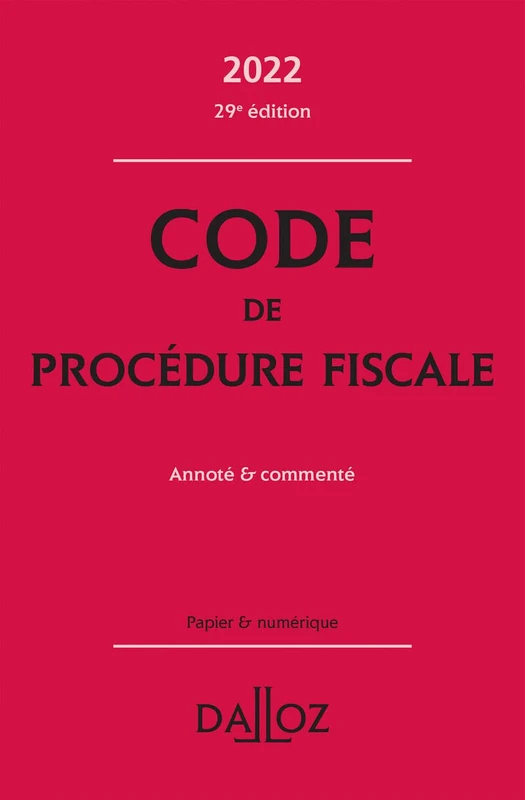 Code de procédure fiscale 2022 29ed - Annoté et commenté: Annoté & commenté