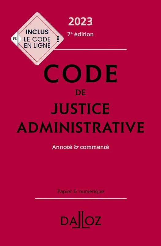 Code de justice administrative 2023, annoté et commenté. 7e éd.: Annoté & commenté