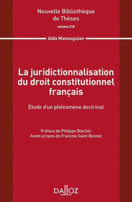 La juridictionnalisation du droit constitutionnel français - Volume 218: Etude d'un phénomène doctrinal