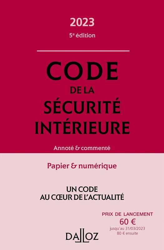 Code de la sécurité intérieure 2023 5ed - Annoté et commenté