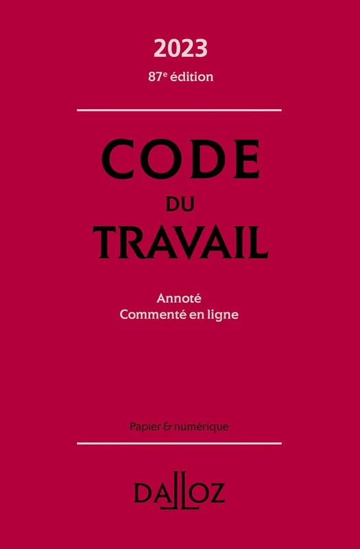 Code du travail 2023 87ed - Annoté, commenté en ligne