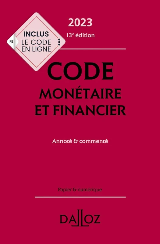 Code monétaire et financier 2023 13ed - Annoté & commenté