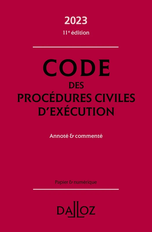 Code des procédures civiles d'exécution 2023 11ed - Annoté & commenté