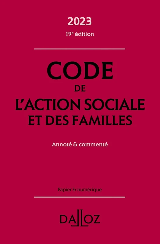 Code de l'action sociale et des familles 2023 19ed - Annoté & commenté