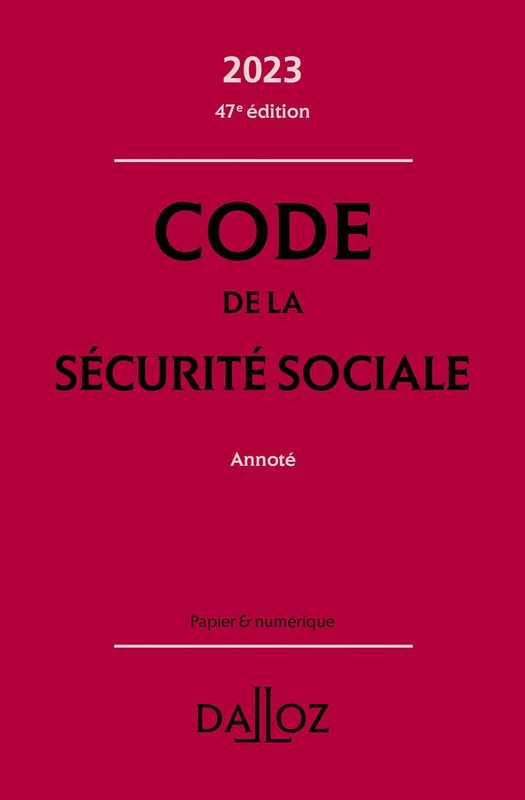 Code de la sécurité sociale 2023 47ed - Annoté