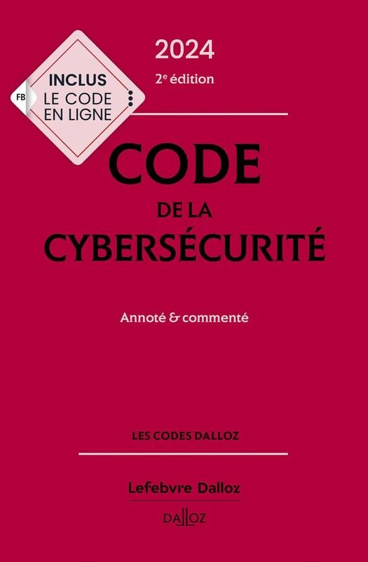 Code de la cybersécurité 2024 2ed - Annoté & commenté