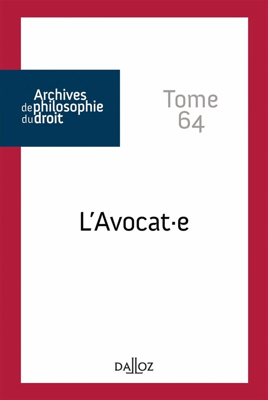 Archives de philosophie du droit - Tome 64 L'avocat.e (64)