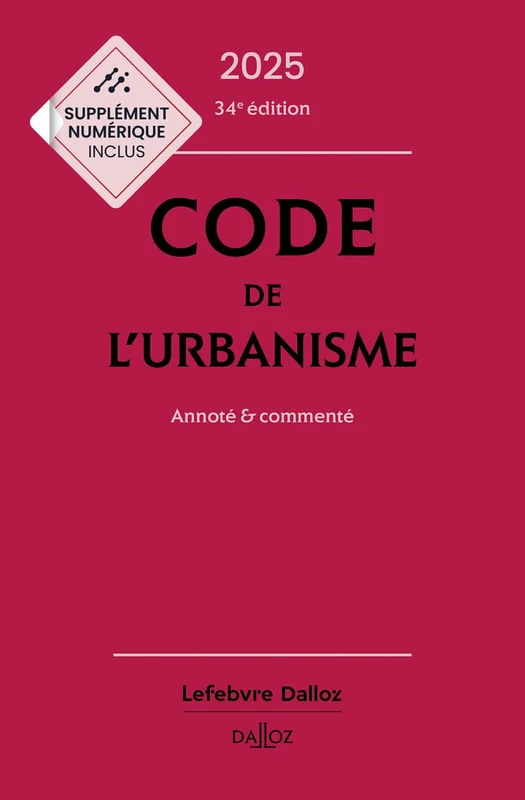 Code de l'urbanisme 2025, annoté et commenté. 34e éd.