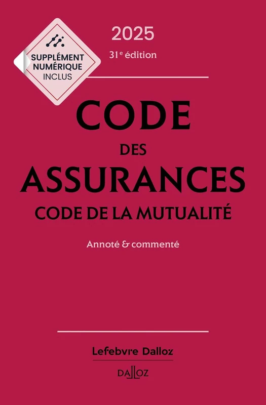 Code des assurances, code de la mutualité 2025, annoté et commenté. 31e éd.