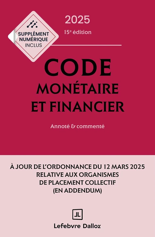 Code monétaire et financier 2025, annoté et commenté. 15e éd.