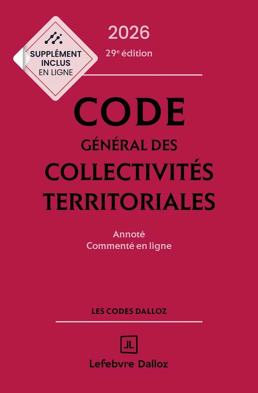 Code général des collectivités territoriales 2026, annoté et commenté. 29e éd.: Annoté, commenté en ligne