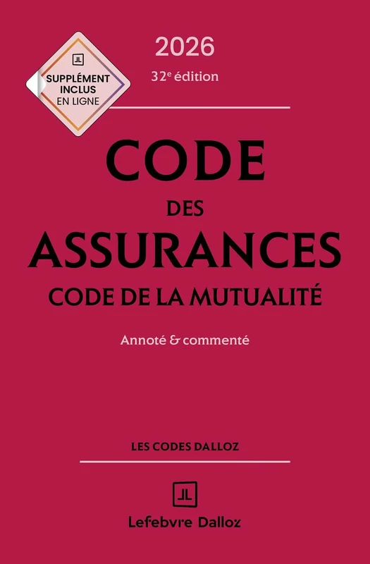 Code des assurances, code de la mutualité 2026, annoté et commenté. 32e éd.