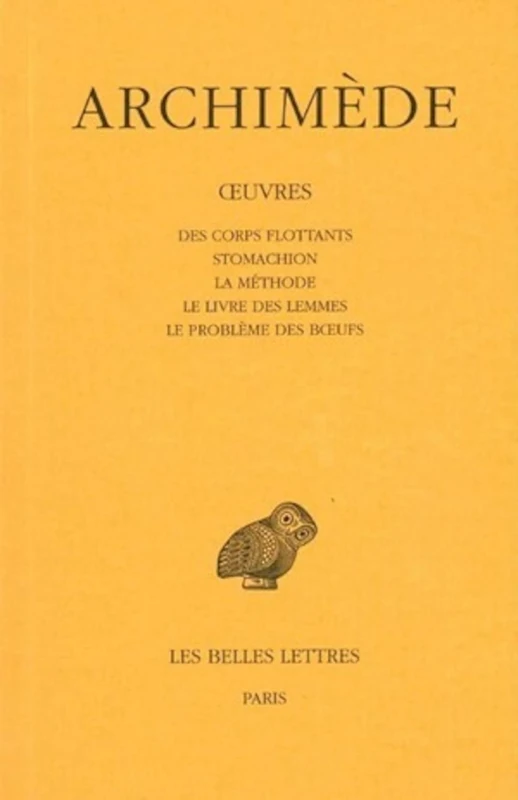 Archimede, Oeuvres: Tome III: Des Corps Flottants - Stomachion - La Methode - Le Livre Des Lemmes - Le Probleme Des Boeufs: 208 (Collection Des Universites De France Serie Grecque, 208) - Image 1