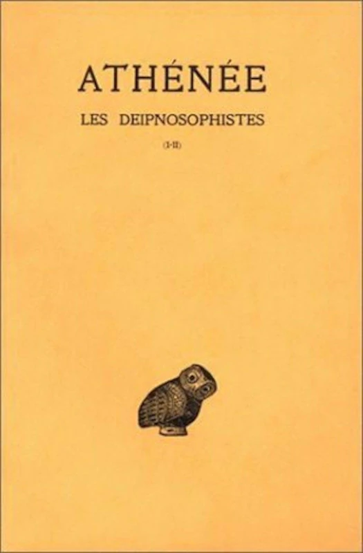 Athenee, Les Deipnosophistes: Tome 1, Livres I et II: 126 (Collection Des Universites De France)
