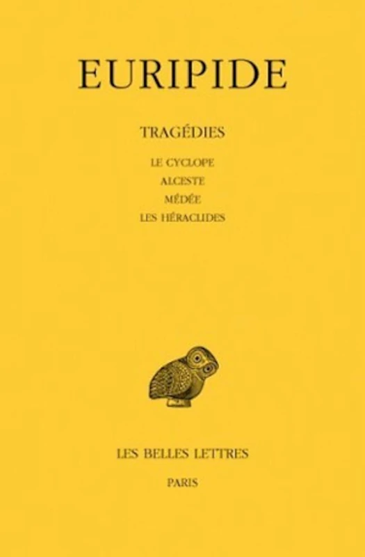 Euripide, Tragedies: Tome I: Le Cyclope - Alceste - Medee - Les Heraclides: 1 (Collection Des Universites De France Serie Grecque, 37)