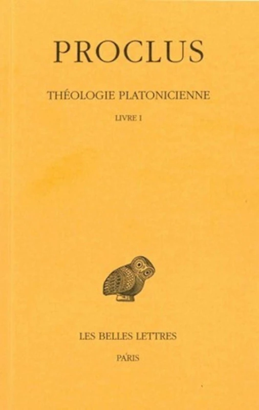 Proclus, Theologie Platonicienne: Tome I: Introduction: Livre I: 1 (Collection Des Universites De France)
