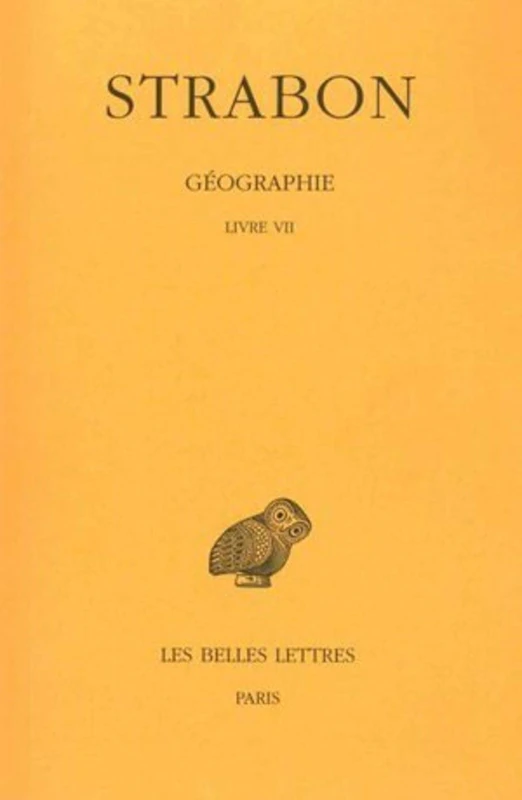 Strabon, Geographie: Tome IV: Livre VII (Europe Centrale, Balkans): 322 (Collection Des Universites De France Serie Grecque)