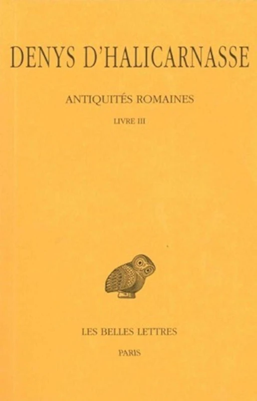 Denys d'Halicarnasse, Antiquites Romaines: Tome III: Livre III: 394 (Collection Des Universites De France Serie Grecque)