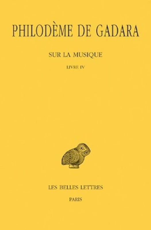 Philodeme de Gadara, Sur La Musique: Tome I Et II: Livre IV: 457 (Collection Des Universites De France Serie Grecque)