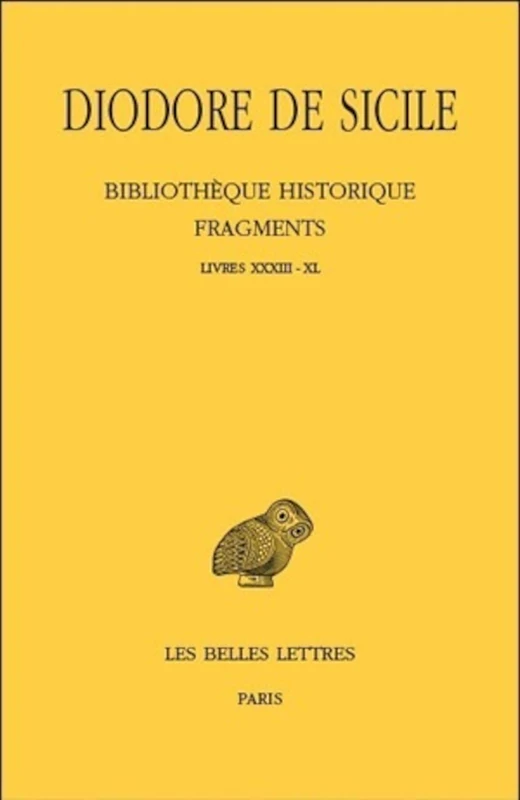 Diodore de Sicile, Bibliotheque Historique Fragments: Tome IV: Livres XXXIII-XL: 502 (Collection des universites de France Serie grecque)