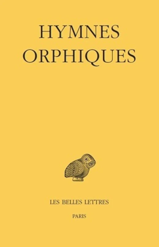 Hymnes Orphiques: 509 (Collection Des Universites De France)