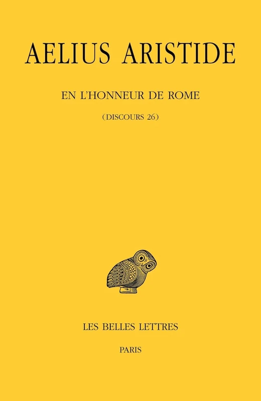 Aelius Aristide, En l'Honneur de Rome: (Discours 26) (Bude Aelius Aristide, 26)