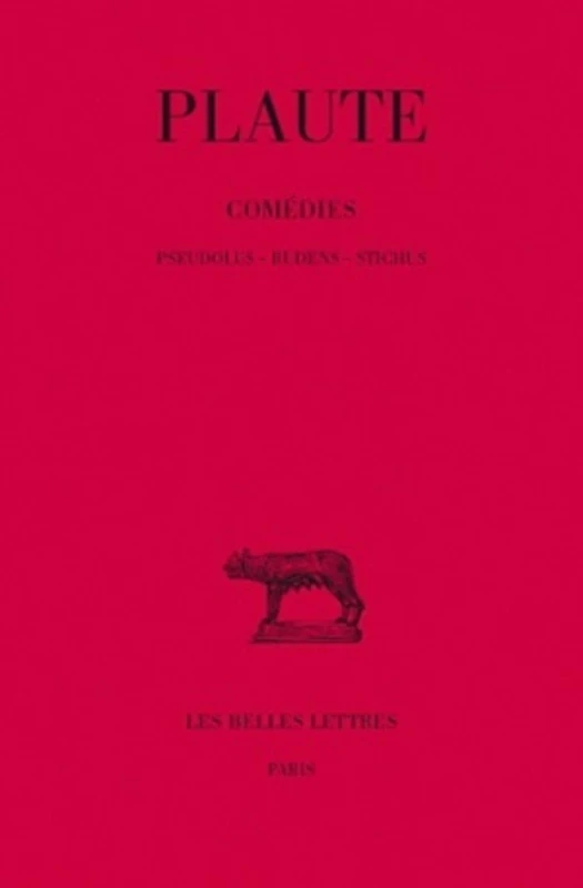 Plaute, Comedies: Tome VI: Pseudolus - Rudens - Stichus: 6 (Collection Des Universites De France: Latine, 92)